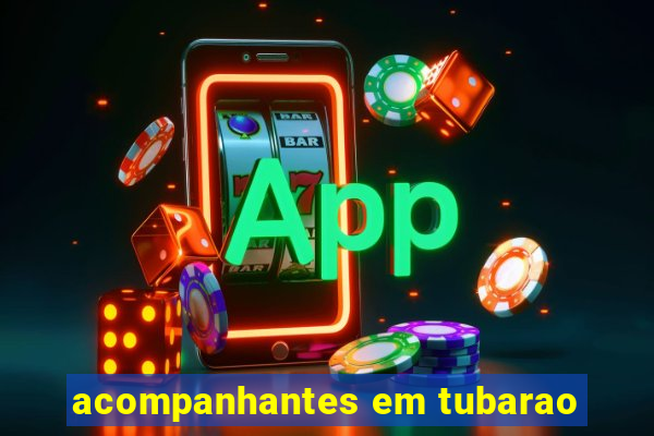 acompanhantes em tubarao